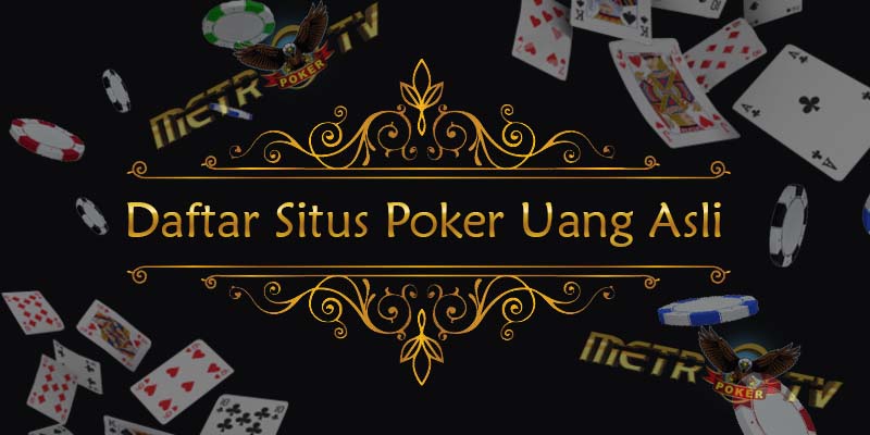 Metrotvpoker Daftar Situs Poker Uang Asli